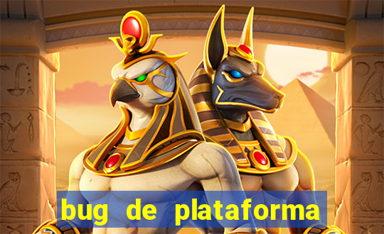 bug de plataforma de jogos